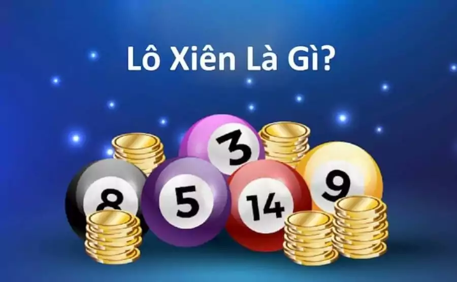 Lô xiên là gì, cách đánh xiên 2 xiên 3 chuẩn, lô xiên quay 4