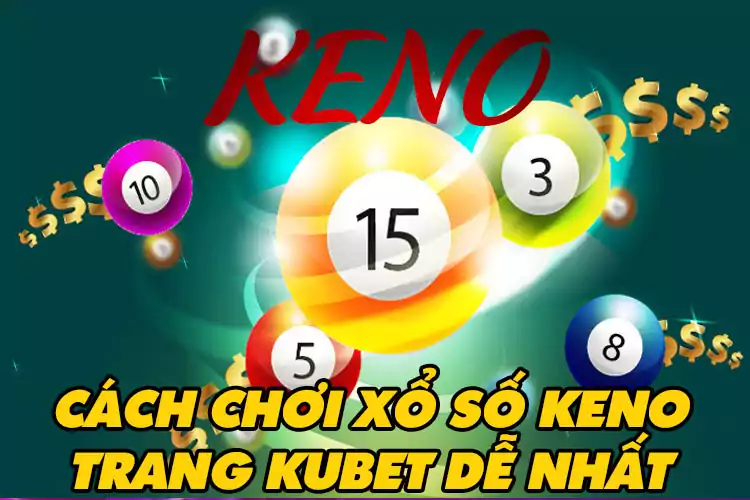 Chơi keno tại KUBET